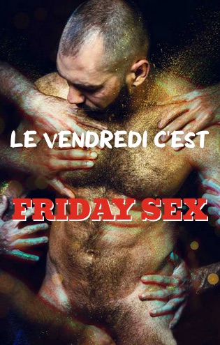 Friday sex 12h-2h - naturiste à partir de 19h