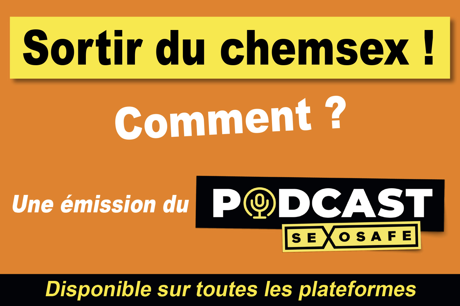 Sexosafe - Sortir du chemsex, comment ?